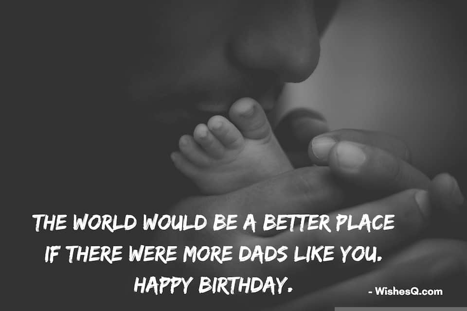 Best Happy Birthday Wishes Quotes For Father, Birthday Quotes For Dad, Happy Birthday Father Quotes, Happy Birthday Quotes For Father, Birthday Memorial Quotes For Dad, Birthday Quotes For Father, Birthday Wishes Quotes For Dad, Birthday Quotes For Daddy.