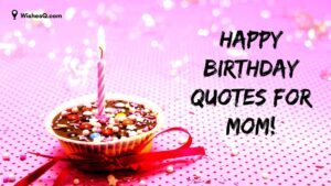 Best Happy Birthday Quotes For Mom, Quotes For Mother Birthday, Mom Birthday Wishes Quotes, Mother Birthday Quotes, Heart Touching Quotes For Mom Birthday, Happy Birthday Quotes For Mother, Mom Birthday Quotes, Happy Birthday Mom Quotes, Happy Birthday Mummy Quotes, and Mom Birthday Quotes.