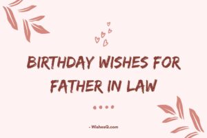 350+ Best Happy Birthday Wishes For Father-in-Law (2023)