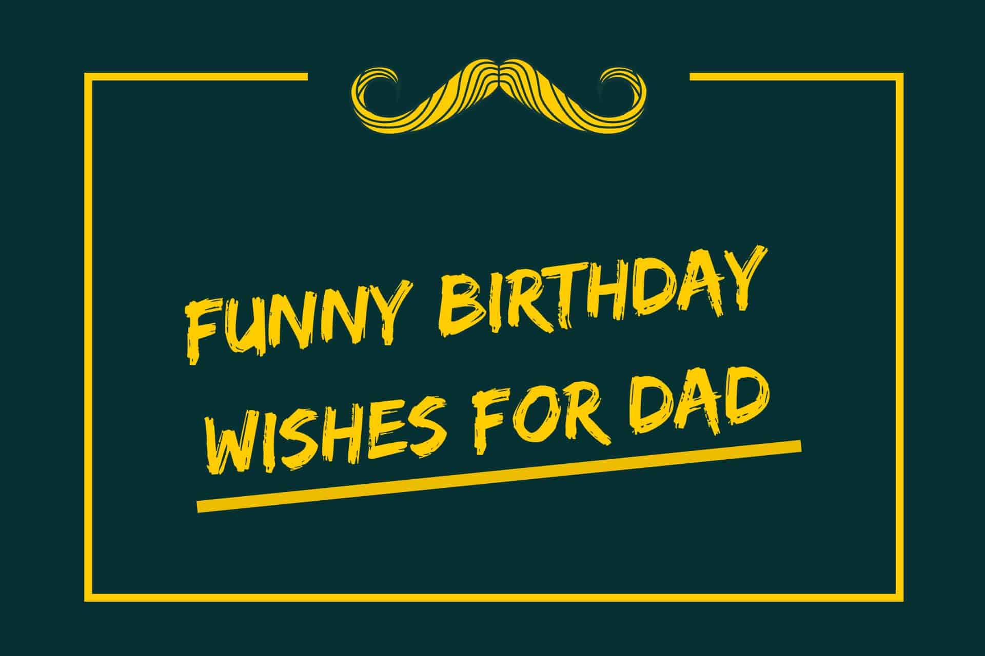 130+ Best Funny Birthday Wishes For Dad (2023) – WishesQ