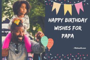 230+ New Best Happy Birthday Wishes For Papa (2023)