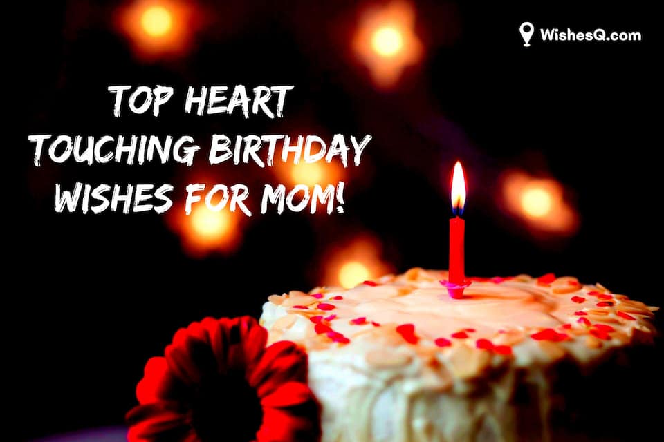 Best Happy Birthday Wishes For Mom, Deep Birthday Wishes For Mom, Heart Touching Birthday Wishes For Mother, Birthday Wishes And Prayer For My Mother, Emotional Birthday Wishes For Mother, Best Happy Birthday Wishes For Mother, Mom Birthday Wishes, Birthday Wishes For Mother in English, Heart Touching Birthday Wishes For Mom.