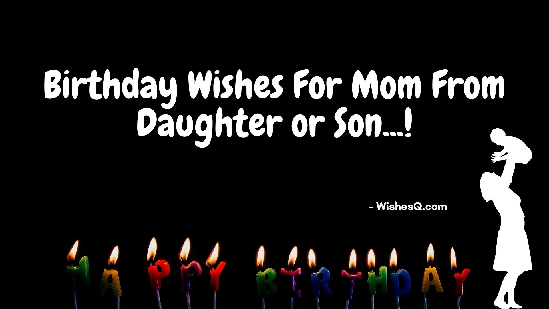 Best Birthday Wishes For Mom From Daughter, Birthday Wishes For Mom From Son, Deep Birthday Wishes For Mom From Daughter, Funny Birthday Wishes For Mom From Daughter, Heart Touching Birthday Wishes For Mom From Daughter, Birthday Wishes For Mother From Daughter, Happy Birthday Mom Quotes From Daughter, and Deep Birthday Wishes For Mom From Son.
